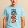 Born to Sleep, Forced to Work Oversized T-Shirt